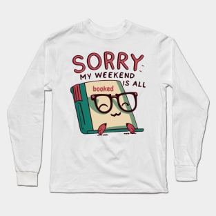 sorry my weekend is all booked Long Sleeve T-Shirt